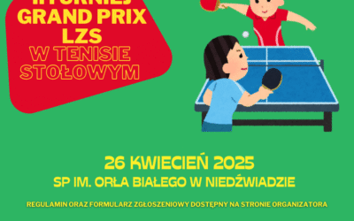 Wojewódzkie Zrzeszenie LZS w Lublinie zaprasza na I turniej z cyklu Grand Prix w tenisie stołowym