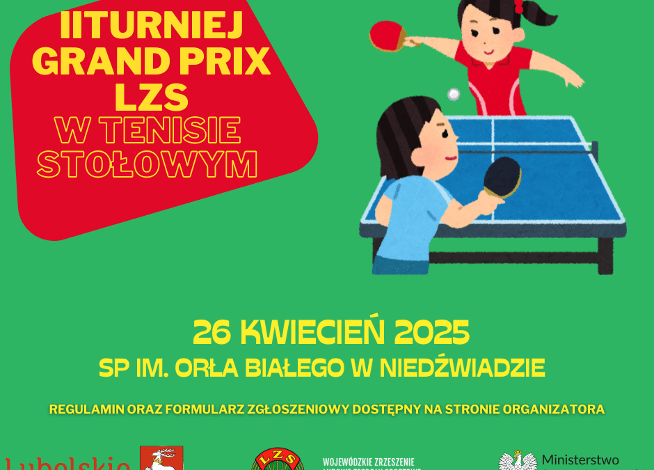 Wojewódzkie Zrzeszenie LZS w Lublinie zaprasza na I turniej z cyklu Grand Prix w tenisie stołowym